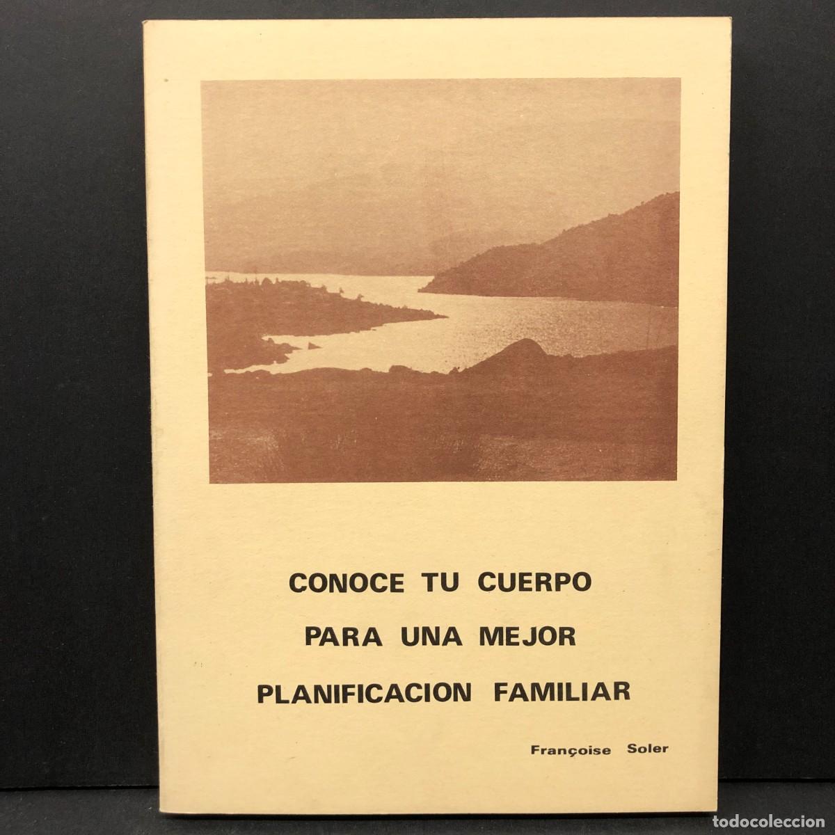Libros de segunda mano: CONOCE TU CUERPO PARA UNA MEJOR PLANIFICACION FAMILIAR - FRAN&Ccedil;OISE SOLER - 1983 / 4407