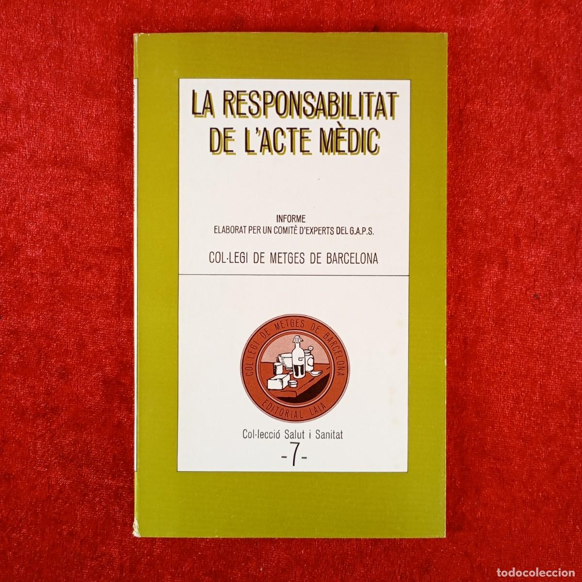 Libri di seconda mano: LA RESPONSABILITAT DE L'ACTE M&Egrave;DIC - COL&middot;LEGI DE METGES DE BARCELONA - EDITORIAL LAIA - 1983 / 4469