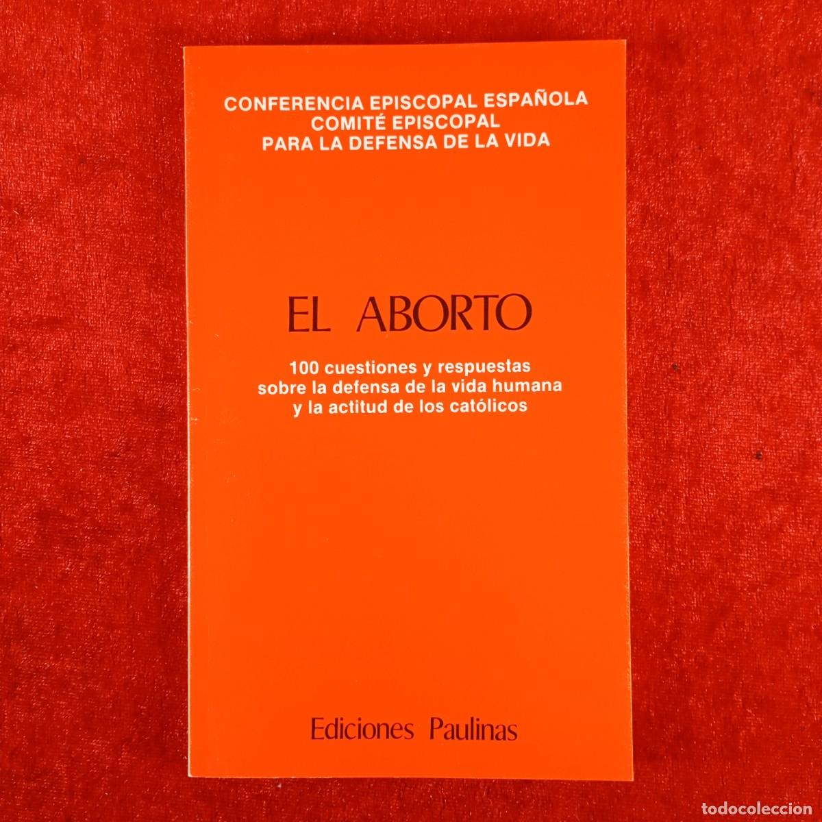 Libri di seconda mano: EL ABORTO - CONFERENCIA EPISCOPAL ESPA&Ntilde;OLA -COMIT&Eacute; EPISCOPAL PARA LA DEFENSA DE LA VIDA -1991 / 4472