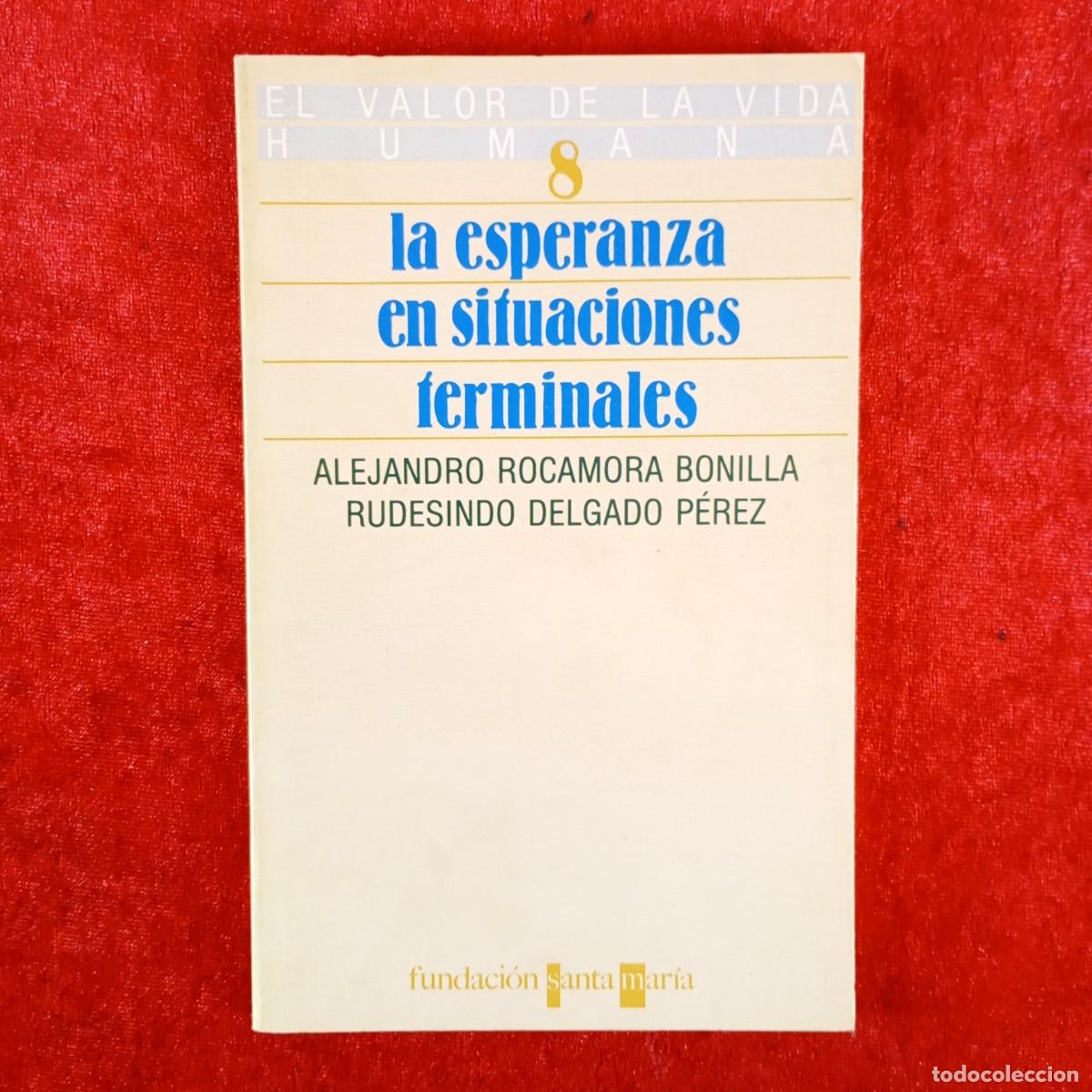 Libri di seconda mano: LA ESPERANZA EN SITUACIONES TERMINALES - ALEJANDRO ROCAMORA, RUDESINDO DELGADO - SANTA MARIA / 4475