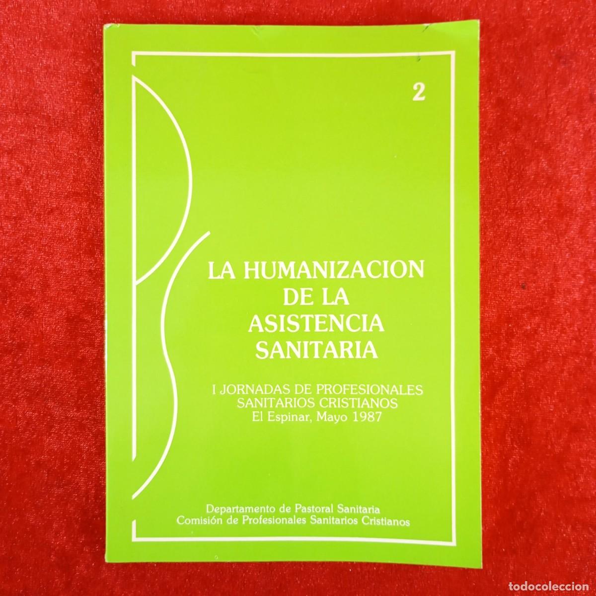 Libros de segunda mano: LA HUMANIZACION DE LA ASISTENCIA SANITARIA - I JORNADA DE PROFESIONALES SANITARIOS CRISTIANOS / 4492