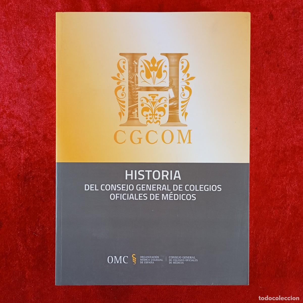 Libri di seconda mano: HISTORIA DEL CONSEJO GENERAL DE COLEGIOS OFICIALES DE M&Eacute;DICOS - 2024 / 4517