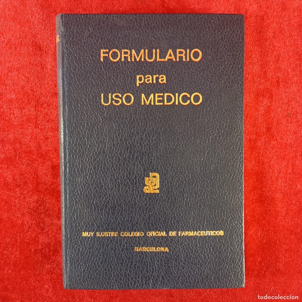 Libros de segunda mano: FORMULARIO PARA USO MEDICO - MUY ILUSTRE COLEGIO OFICIAL DE FARMACEUTICOS DE BARCELONA / 4542
