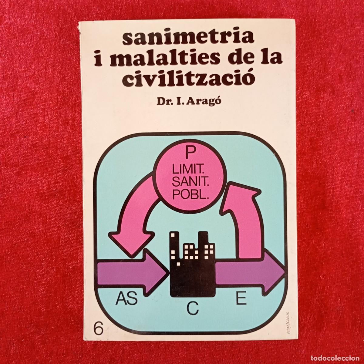 Libros de segunda mano: SANIMETRIA I MALALTIES DE LA CIVILITZACI&Oacute; - DR. I. ARAG&Oacute; - RIBAS CREUS / 4548