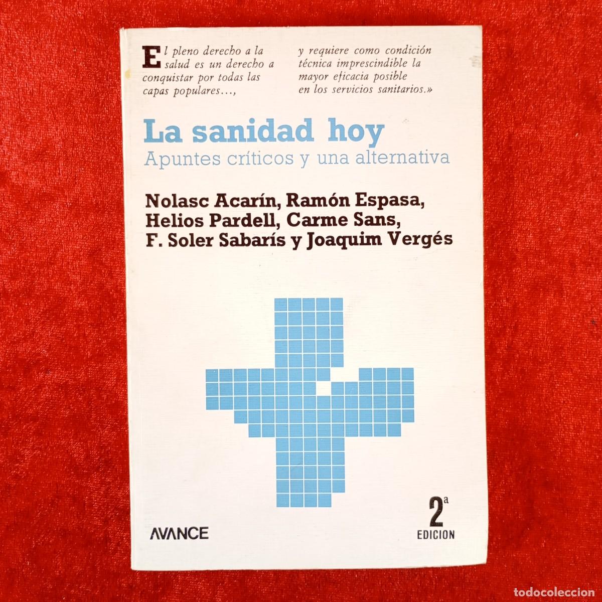 Libros de segunda mano: LA SANIDAD HOY - APUNTES CR&Iacute;TICOS Y UNA ALTERNATIVA - AVANCE - NOLASC ACAR&Iacute;N, RAM&Oacute;N ESPASA / 4550