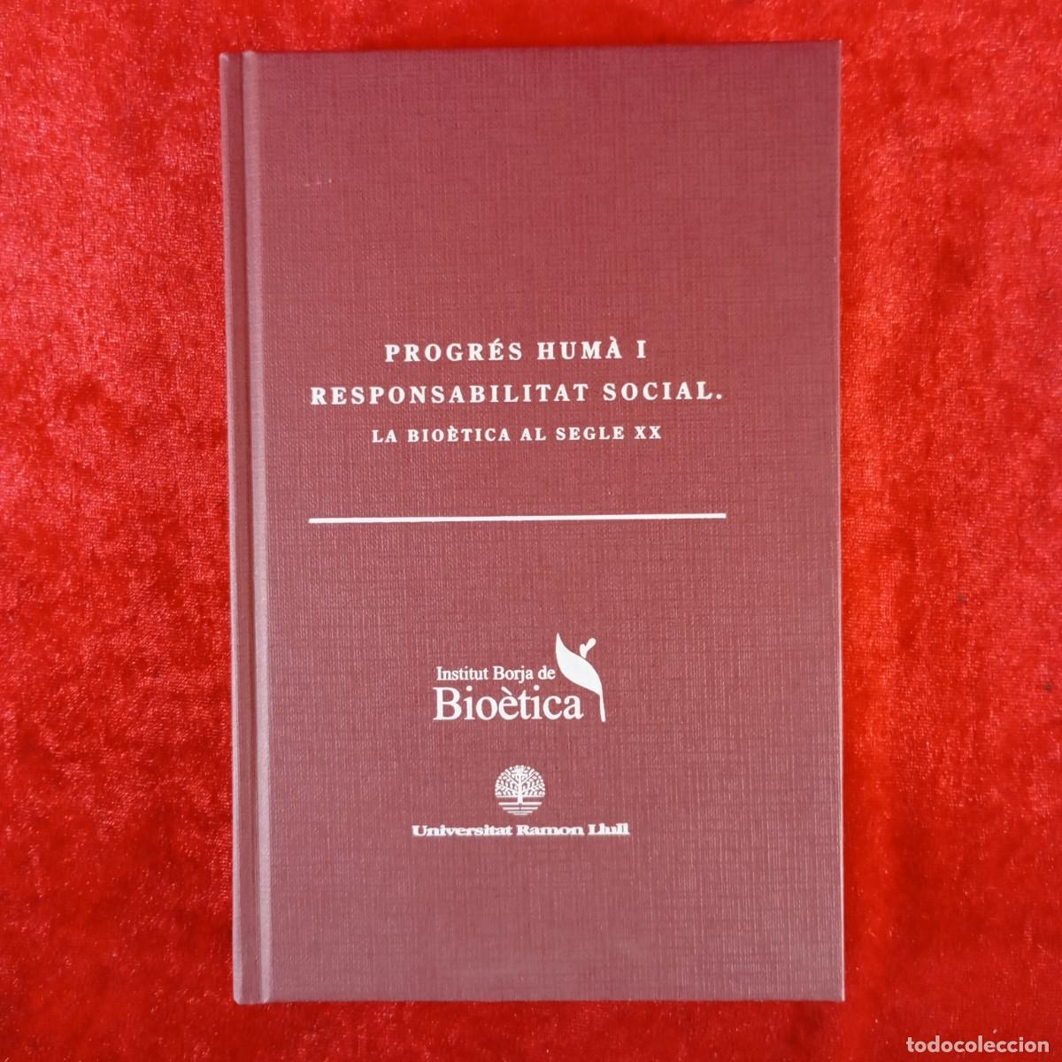 Libros de segunda mano: PROGR&Eacute;S HUM&Agrave; I RESPONSABILITAT SOCIAL. LA BIO&Egrave;TICA AL SEGLE XX - INSTITUT BORJA BIO&Egrave;TICA / 4568