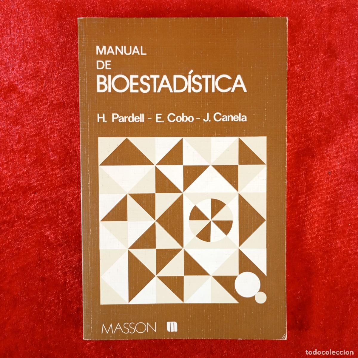 Libros de segunda mano: MANUAL DE BIOESTAD&Iacute;STICA - H. PARDELL - E. COBO - J. CANELA - MASSON / 4575