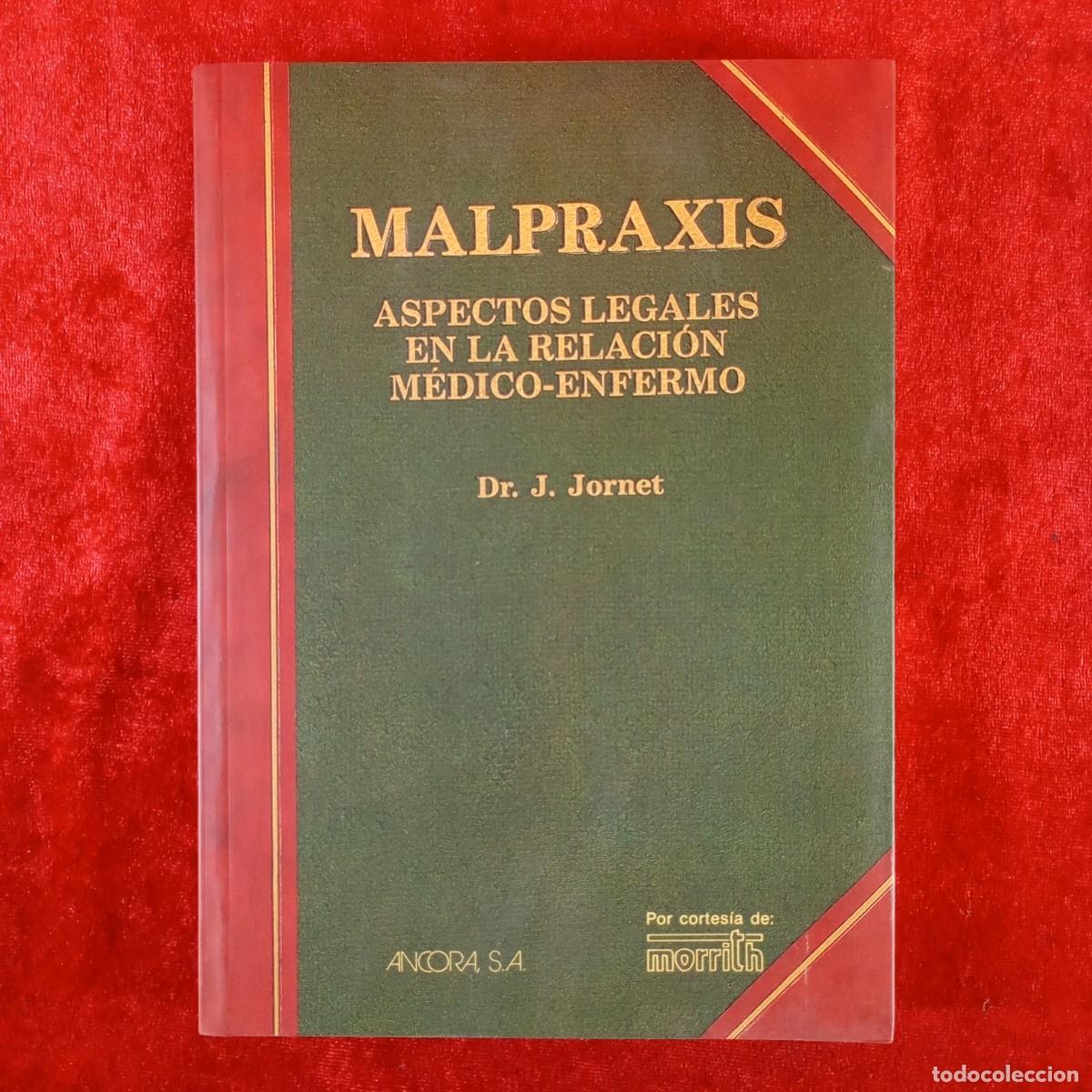 Libros de segunda mano: MALPRAXIS - ASPECTOS LEGALES EN LA RELACI&Oacute;N M&Eacute;DICO-ENFERMERO - DR- J. JORNET / 4580