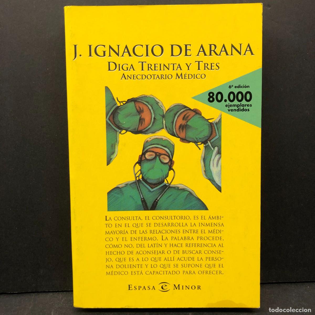 Libri di seconda mano: J. IGNACIO DE ARANA - DIGA TREINTA Y TRES - ANECDOTARIO M&Eacute;DICO - ESPASA MINOR / 4643