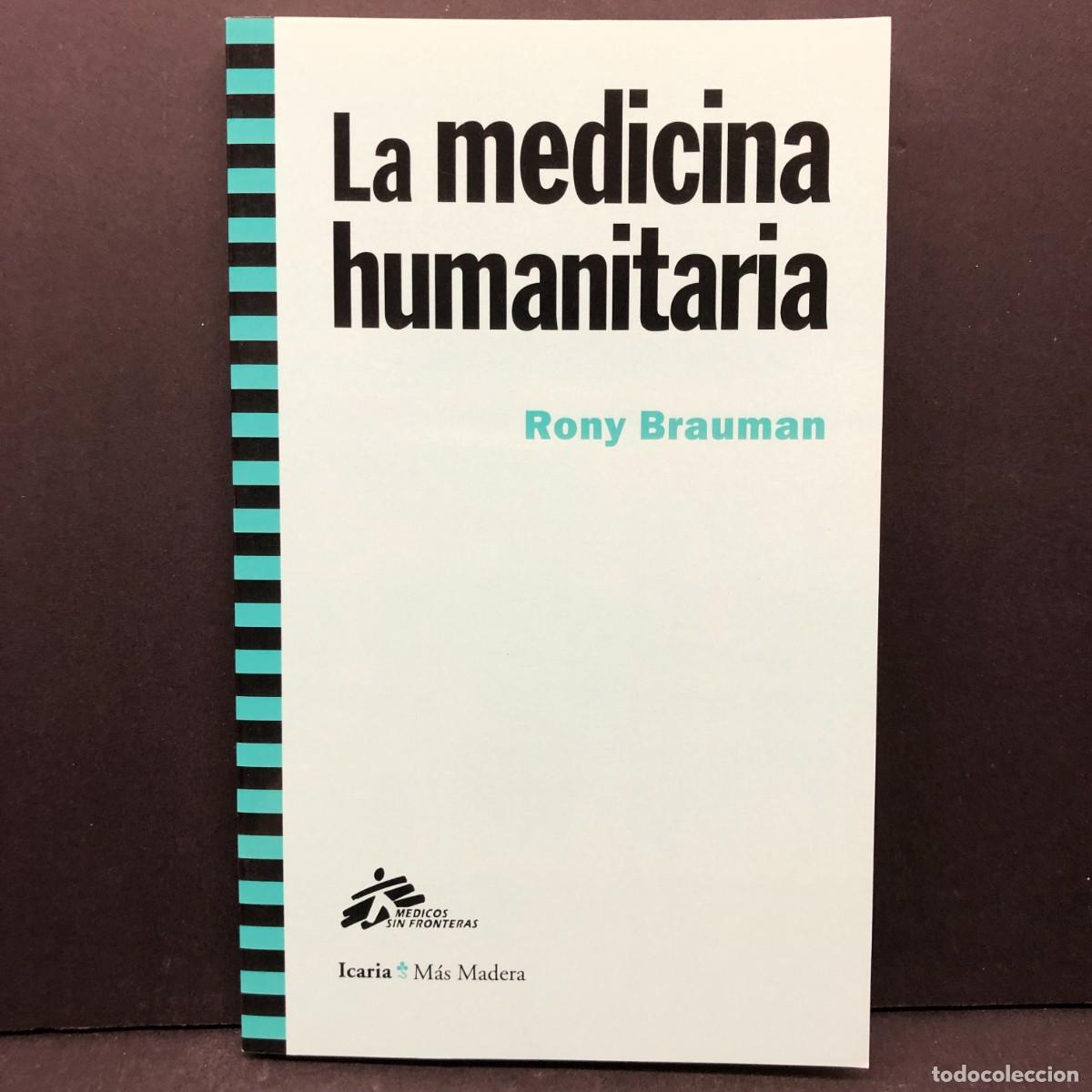 Libri di seconda mano: LA MEDICINA HUMANITARIA - RONY BRAUMAN - ICARIA - MEDICOS SIN FRONTERAS / 4650