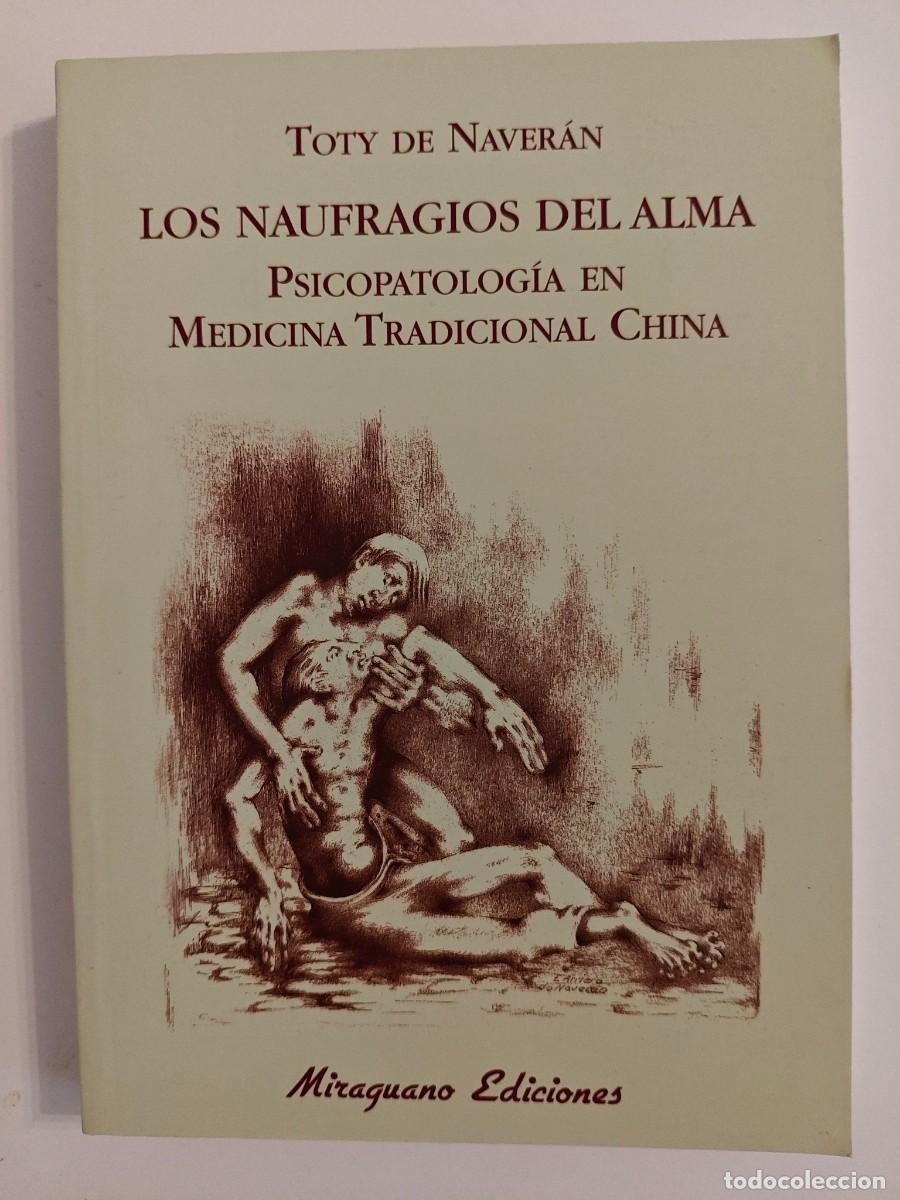 Libros de segunda mano: NAUFRAGIOS DEL ALMA. PSICOPATOLOG&Iacute;A EN MEDICINA TRADICIONAL CHINA NAVERAN, TOTY MIRAGUAO EDICIONES