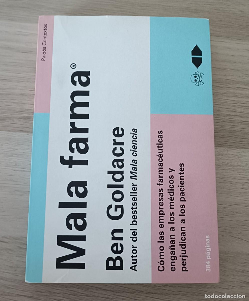 Libros de segunda mano: MALA FARMA, Ben Goldacre, Como las empresas Farmac&eacute;uticas Enga&ntilde;an a los m&eacute;dicos y perjudican al Pac.