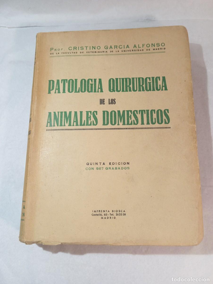 Libros de segunda mano: VETERINARIA - Patolog&iacute;a Quir&uacute;rgica de los Animales Dom&eacute;sticos - Dr. Cristino Garc&iacute;a Alfonso. 5&ordf; Edic