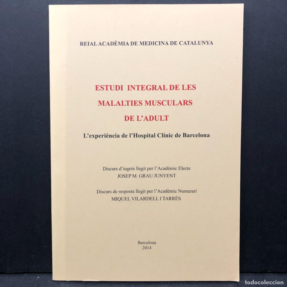 Libros de segunda mano: ESTUDI INTEGRAL DE LES MALALTIES MUSCULARS DE L'ADULT - JOSEP M. GRAU - REIAL ACAD&Egrave;MIA - 2014 / 4753