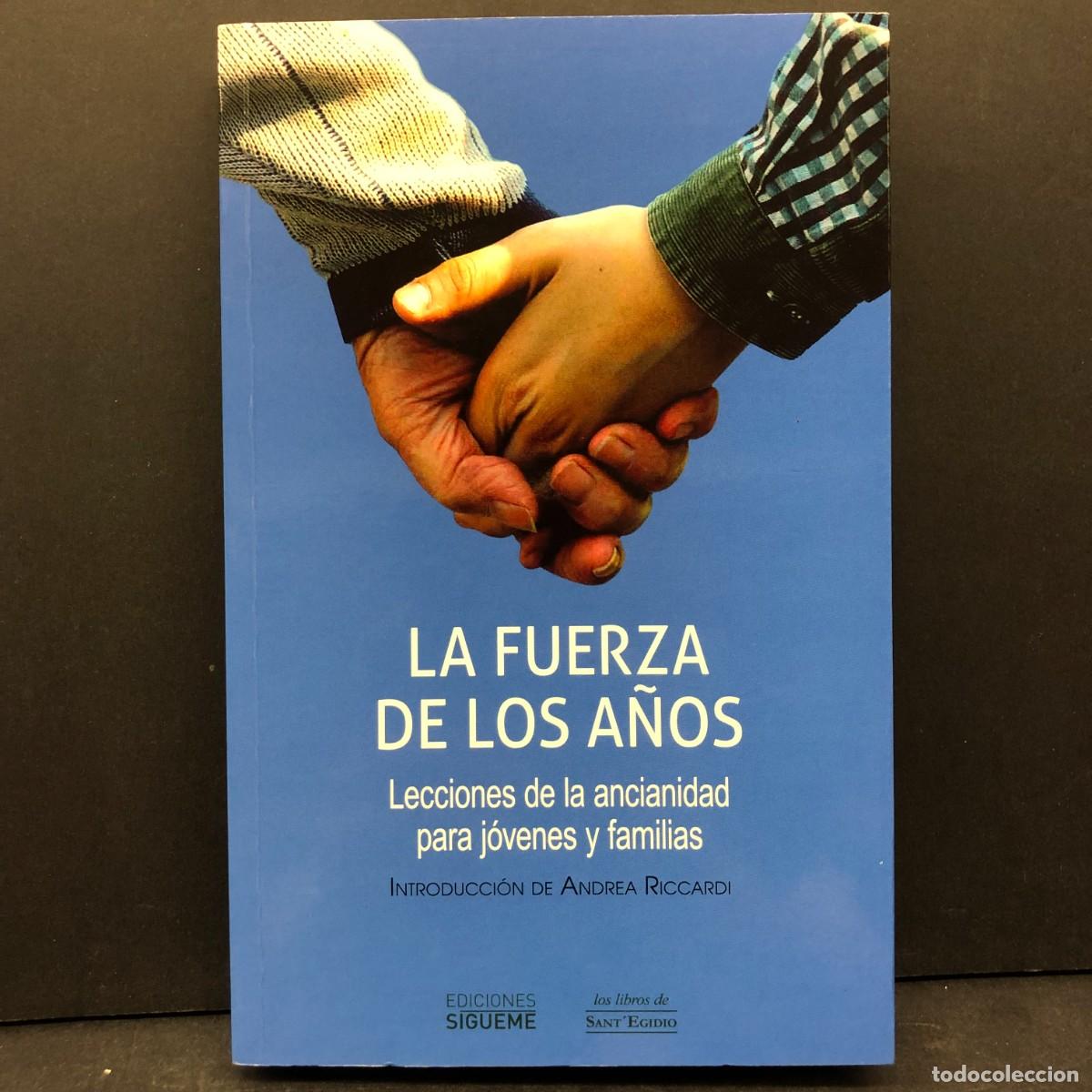 Libros de segunda mano: LA FUERZA DE LOS A&Ntilde;OS, LECCIONES DE LA ANCIANIDAD PARA J&Oacute;VENES Y FAMILIAS - GINO BATTAGLIA / 4755