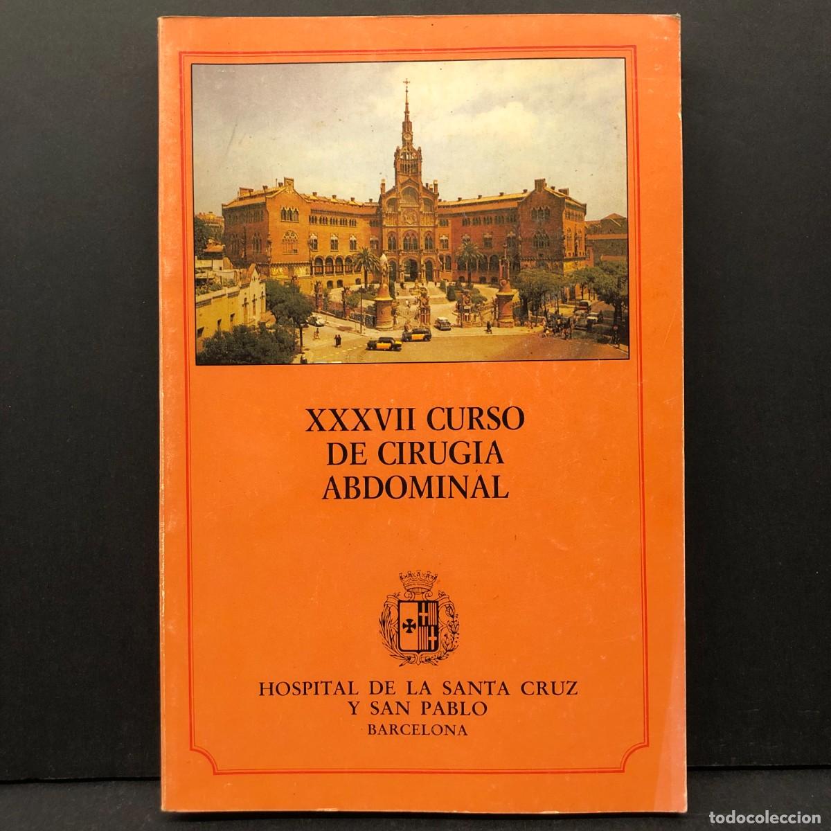 Libros de segunda mano: XXXVII CURSO DE CIRUGIA ABDOMINAL - HOSPITAL DE LA SANTA CRUZ Y SAN PABLO, BARCELONA - 1988 / 4759