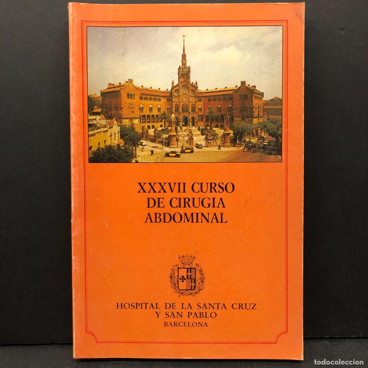 Libros de segunda mano: XXXVII CURSO DE CIRUGIA ABDOMINAL - HOSPITAL DE LA SANTA CRUZ Y SAN PABLO, BARCELONA - 1988 / 4780