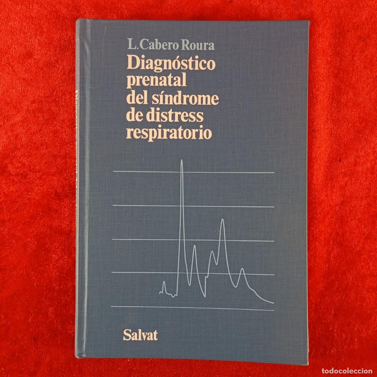 Libri di seconda mano: DIAGN&Oacute;STICO PRENATAL DEL S&Iacute;NDROME DE DISTRESS RESPIRATORIO - L. CABERO ROURA - SALVAT - 1976 / 4784
