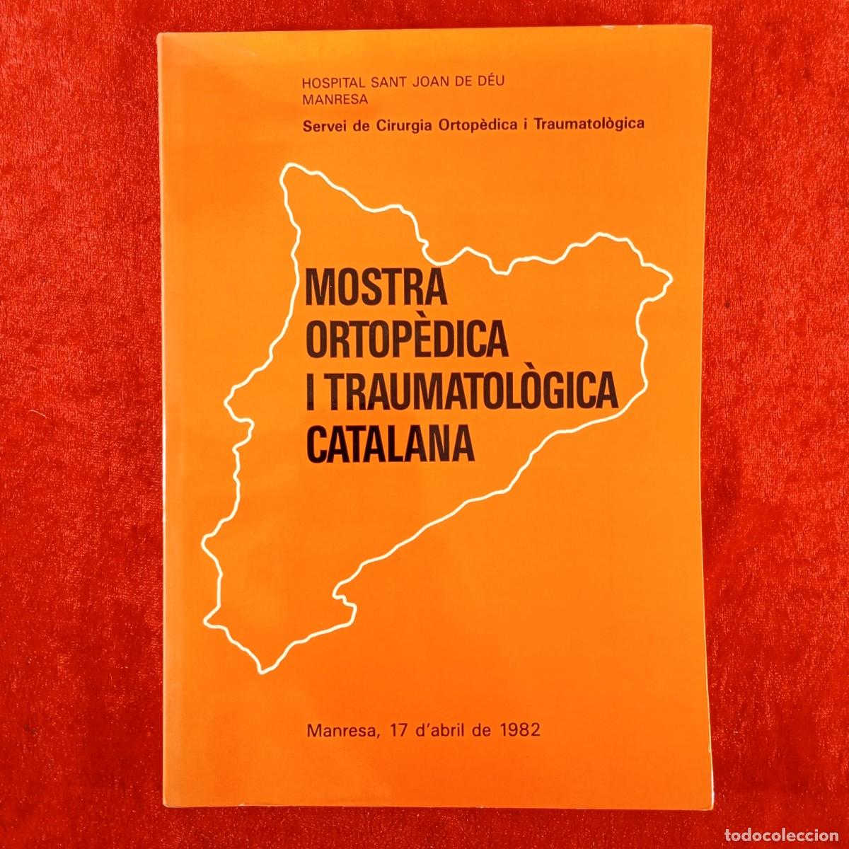 Libros de segunda mano: MOSTRA ORTOP&Egrave;DICA I TRAUMATOL&Ograve;GICA CATALANA - HOSPITAL SAN JOAN DE D&Eacute;U MANRESA - 1982 / 4792