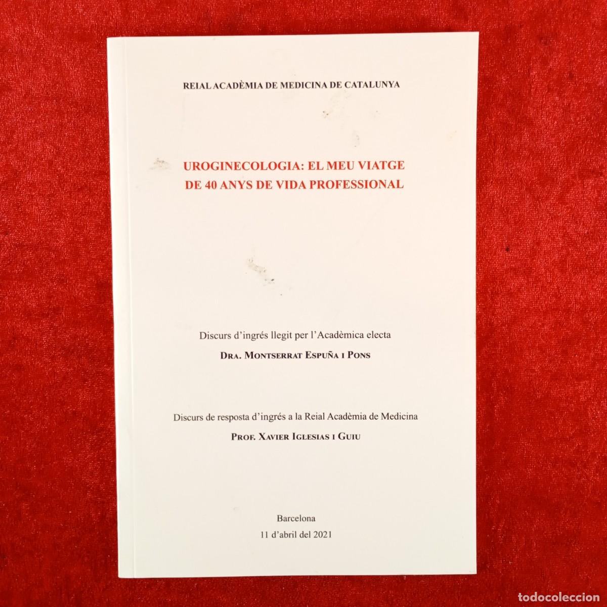 Libros de segunda mano: UROGINECOLOGIA: EL MEU VIATGE DE 40 ANYS DE VIDA PROFESSIONAL - MONTSERRAT ESPU&Ntilde;A - ACAD&Egrave;MIA / 4796