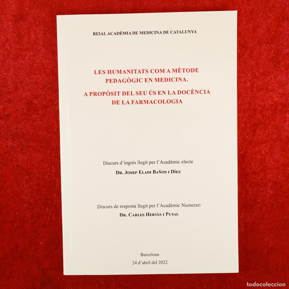 Libros de segunda mano: LES HUMANITATS COM A M&Egrave;TODE PEDAG&Ograve;GIC EN MEDICINA - JOSEP ELADI BA&Ntilde;OS - REIAL ACAD&Egrave;MIA - 2022 / 4797