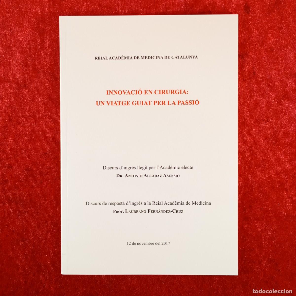 Libros de segunda mano: INNOVACI&Oacute; EN CIRUGIA: UN VIATGE GUIAT PER LA PASSI&Oacute; - ANTONIO ALCARAZ - REIAL ACAD&Egrave;MIA - 2017 / 4798