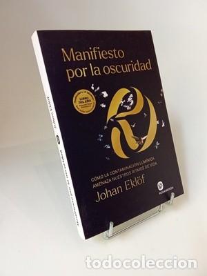 Libros de segunda mano: Manifiesto por la oscuridad: C&oacute;mo la contaminaci&oacute;n lum&iacute;nica amenaza nuestros ritmos de vida