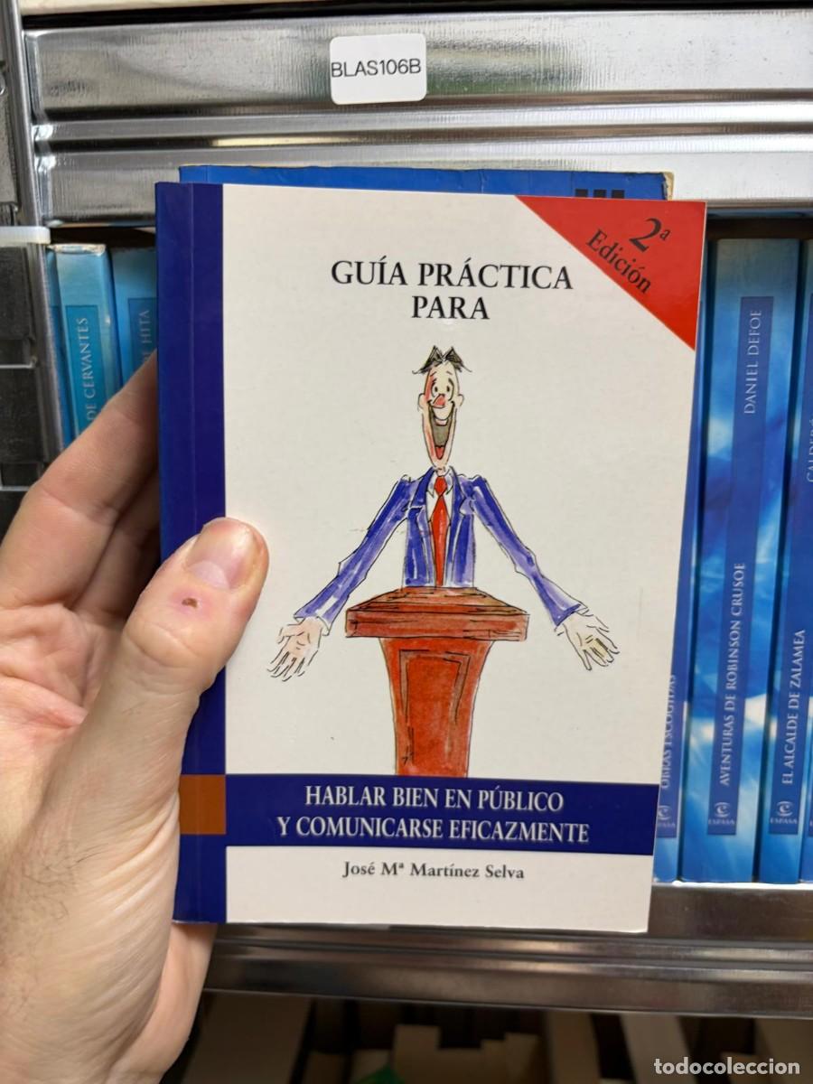 Libros de segunda mano: BLAS106B Jos&eacute; M&ordf; Mart&iacute;nez Selva Gu&iacute;a pr&aacute;ctica para hablar bien en p&uacute;blico y comunicarse eficazmente