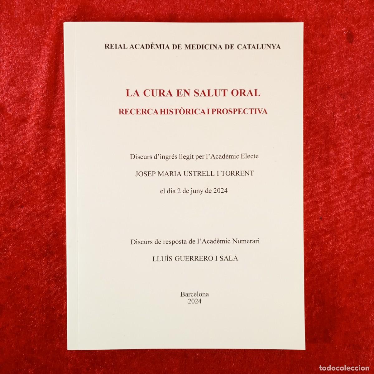 Libros de segunda mano: LA CURA EN SALUT ORAL, RECERCA HIST&Ograve;RICA I PROSPECTIVA - JOSEP MARIA USTRELL - ACAD&Egrave;MIA -2024 / 4806