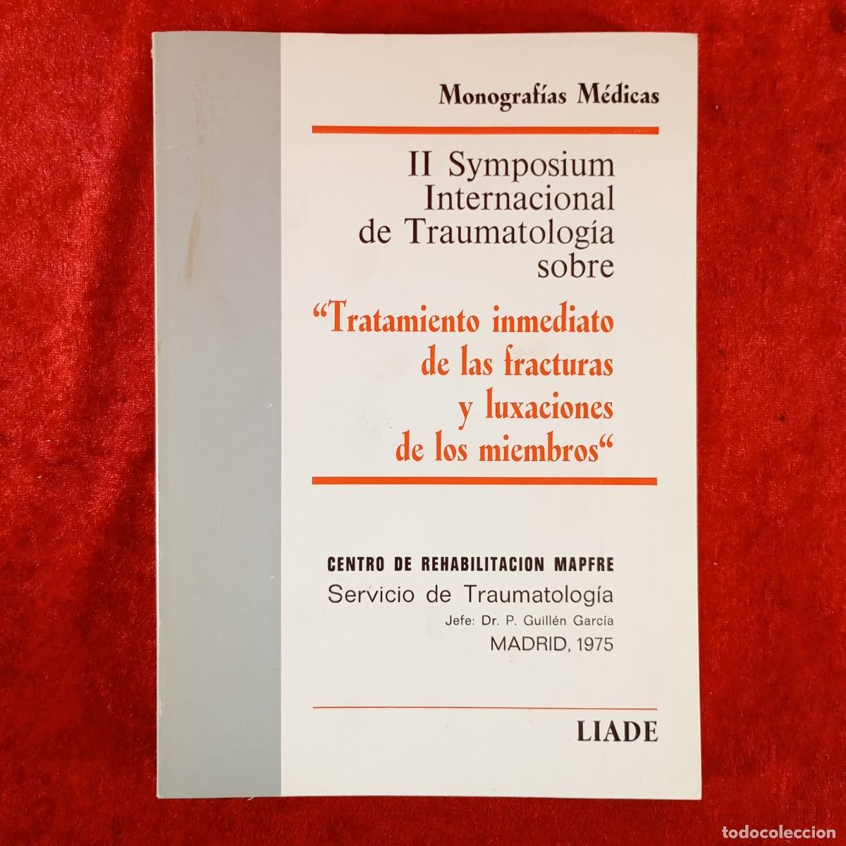 Libros de segunda mano: II SYMPOSIUM INTERNACIONAL DE TRAUMATOLOG&Iacute;A - FRACTURAS Y LUXACIONES DE LOS MIEMBROS - LIADE / 4869