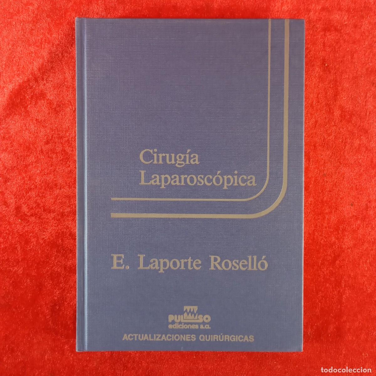 Libros de segunda mano: CIRUG&Iacute;A LAPAROSC&Oacute;PIA - E. LAPORTE ROSELL&Oacute; - ACTUALIZACIONES QUIR&Uacute;RGICAS - PULSO - 1993 / 4874