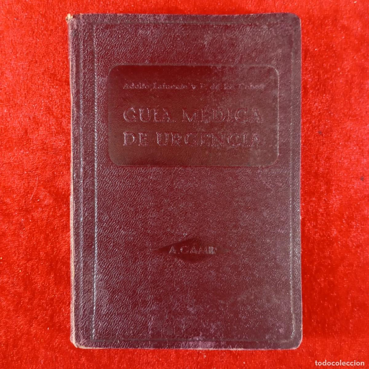 Gebrauchte B&uuml;cher: GU&Iacute;A M&Eacute;DICA DE URGENCIA - ADOLFO LAFUENTE, P. DE LOS COBOS - TIPOGRAFIA P. QUILES - 1947 / 4883