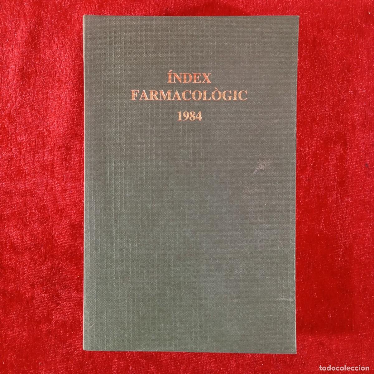 Gebrauchte B&uuml;cher: &Iacute;NDEX FARMACOL&Ograve;GIC - 1984 - ACAD&Egrave;MIA DE CI&Egrave;NCIES M&Egrave;DIQUES DE CATALUNYA I DE BALEARS / 4884