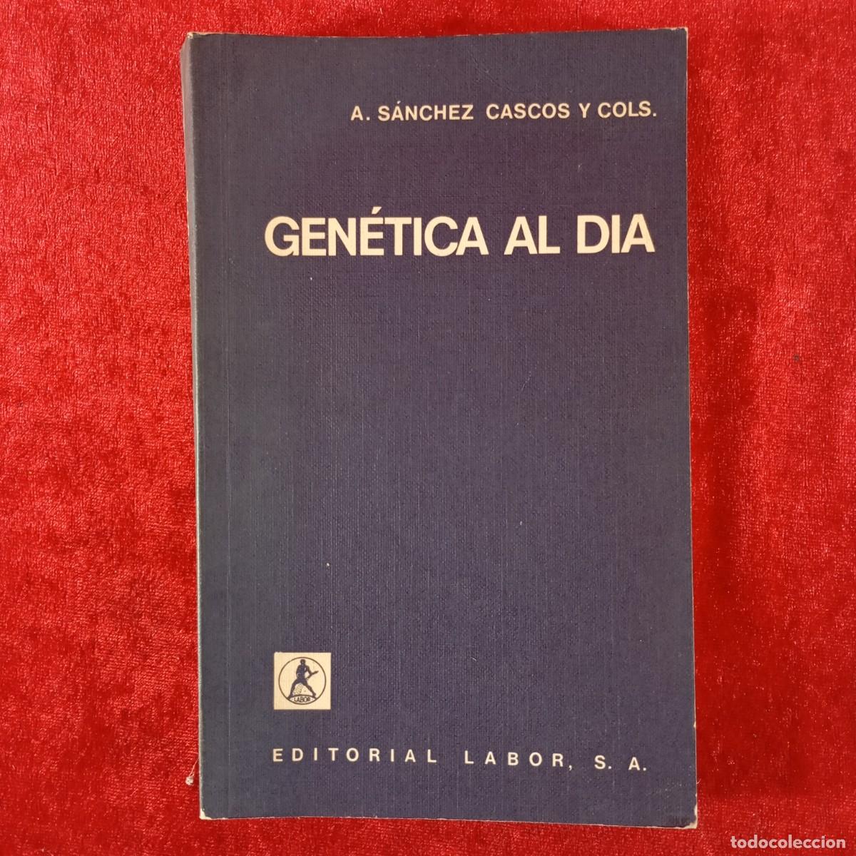 Libros de segunda mano: GEN&Eacute;TICA AL DIA - A. S&Aacute;NCHEZ CASCOS Y COLS - EDITORIAL LABOR - 1972 / 4891