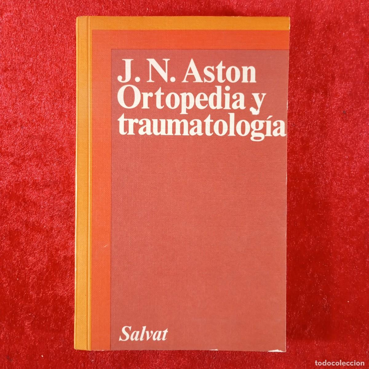 Libros de segunda mano: ORTOPEDIA Y TRAUMATOLOG&Iacute;A - J.N. ASTON - SALVAT EDITORES - 1973 / 4892