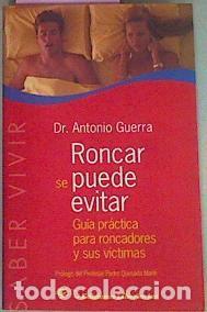 Libros de segunda mano: Roncar se puede evitar. Antonio Guerra. 1&ordf; edici&oacute;n