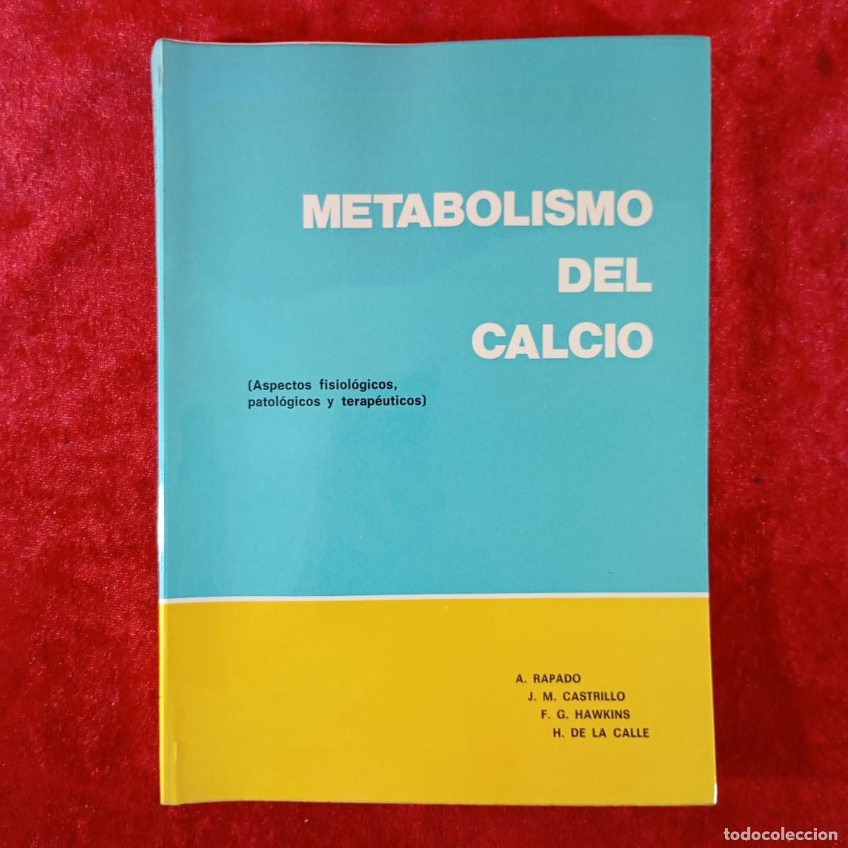Libros de segunda mano: METABOLISMO DEL CALCIO - A. RAPADO, J.M. CASTRILLO, F.G. HAWKINS, H. DE LA CALLE - OTEO -1974 / 4903