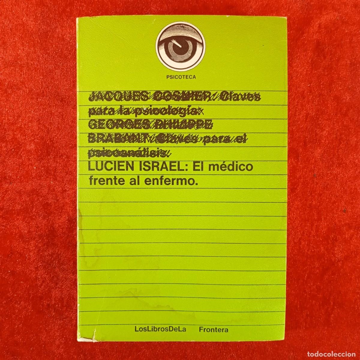 Libros de segunda mano: EL M&Eacute;DICO FRENTE AL ENFERMO - LUCIEN ISRAEL - LOS LIBROS DE LA FRONTERA - 1976 / 4917