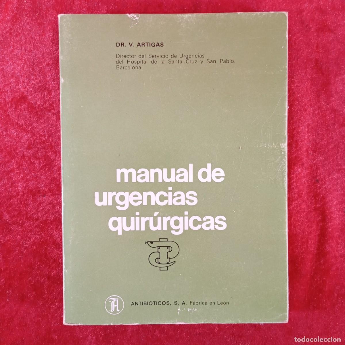 Libros de segunda mano: MANUAL DE URGENCIAS QUIR&Uacute;RGICAS - DR. V. ARTIGAS - ANTIBIOTICOS S.A. - 1973 / 4923