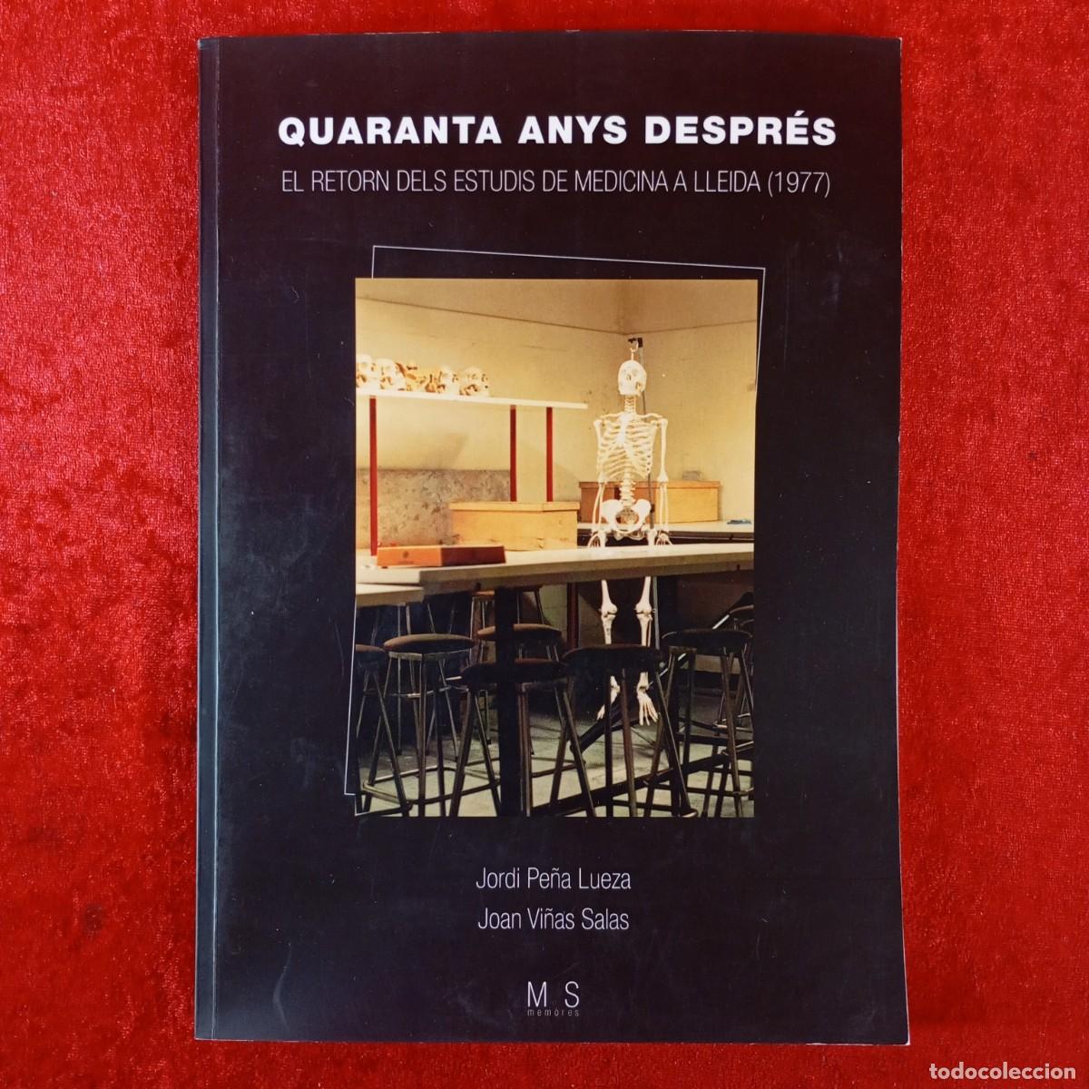 Libros de segunda mano: QUARANTA ANYS DESPR&Eacute;S - EL RETORN DELS ESTUDIS DE MEDICINA A LLEIDA (1977) -J. PE&Ntilde;A, J. VI&Ntilde;AS / 4943