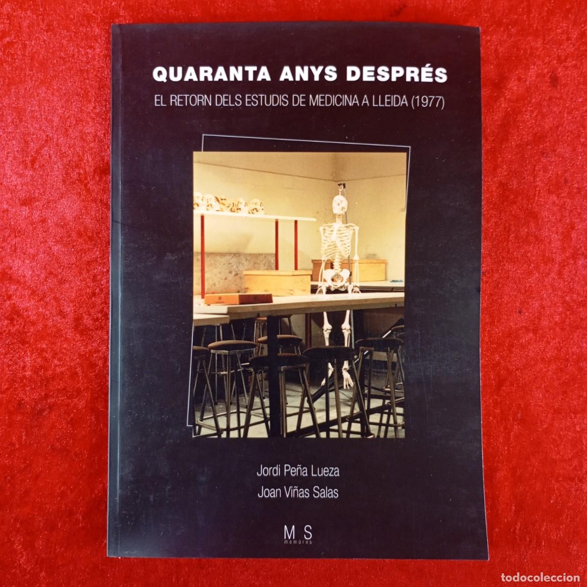 Libros de segunda mano: QUARANTA ANYS DESPR&Eacute;S - EL RETORN DELS ESTUDIS DE MEDICINA A LLEIDA (1977) -J. PE&Ntilde;A, J. VI&Ntilde;AS / 4944