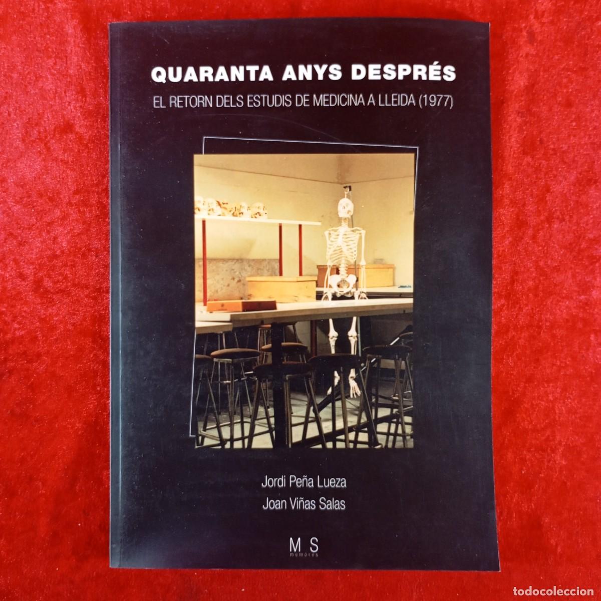 Libros de segunda mano: QUARANTA ANYS DESPR&Eacute;S - EL RETORN DELS ESTUDIS DE MEDICINA A LLEIDA (1977) -J. PE&Ntilde;A, J. VI&Ntilde;AS / 4945