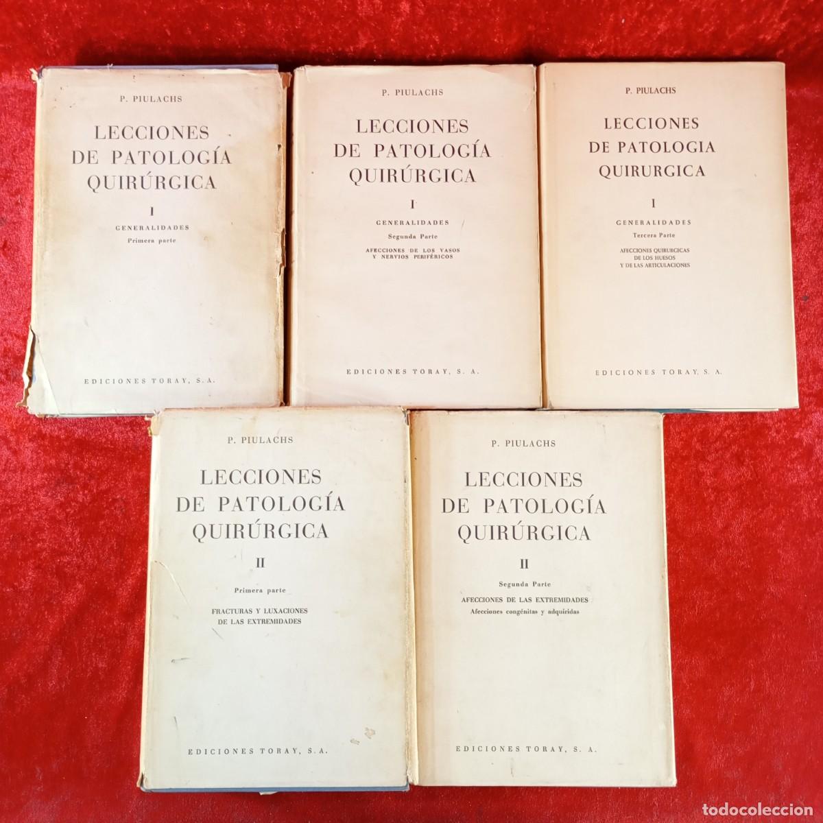 Livros em segunda m&atilde;o: LECCIONES DE PATOLOG&Iacute;A QUIR&Uacute;RGICA - P. PIULACHS - EDICIONES TORAY - 5 TOMOS - RAR&Iacute;SIMOS / 4959