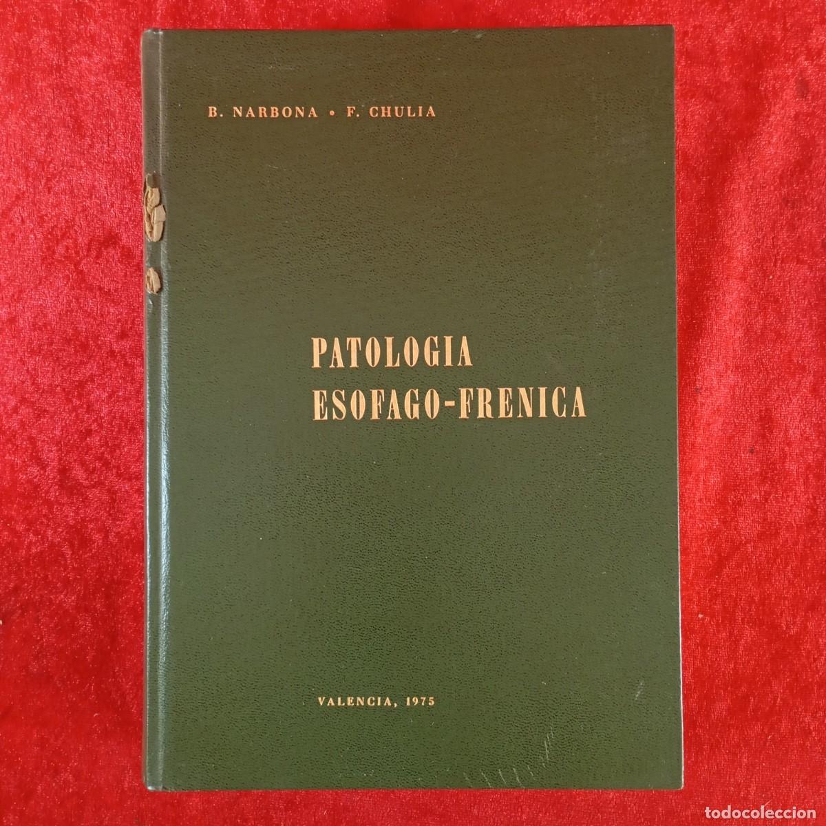 Livros em segunda m&atilde;o: PATOLOGIA ESOFAGO-FRENICA - B. NARBONA - F. CHULIA - VALENCIA - 1975 / 4961