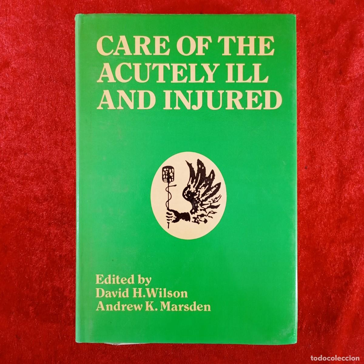 Livros em segunda m&atilde;o: CARE OF THE ACUTELY ILL AND INJURED - DAVID H. WILSON - ANDREW K. MARSDEN / 4962