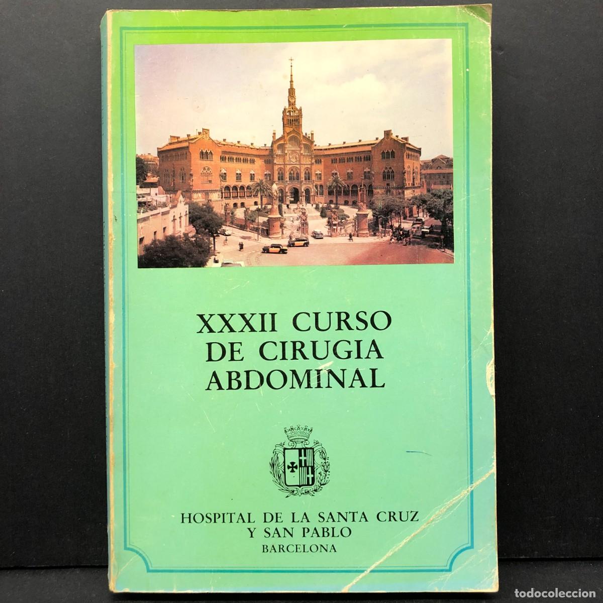 Gebrauchte B&uuml;cher: XXXII CURSO DE CIRUGIA ABDOMINAL - HOSPITAL DE LA SANTA CRUZ Y SAN PABLO - BARCELONA / 5061