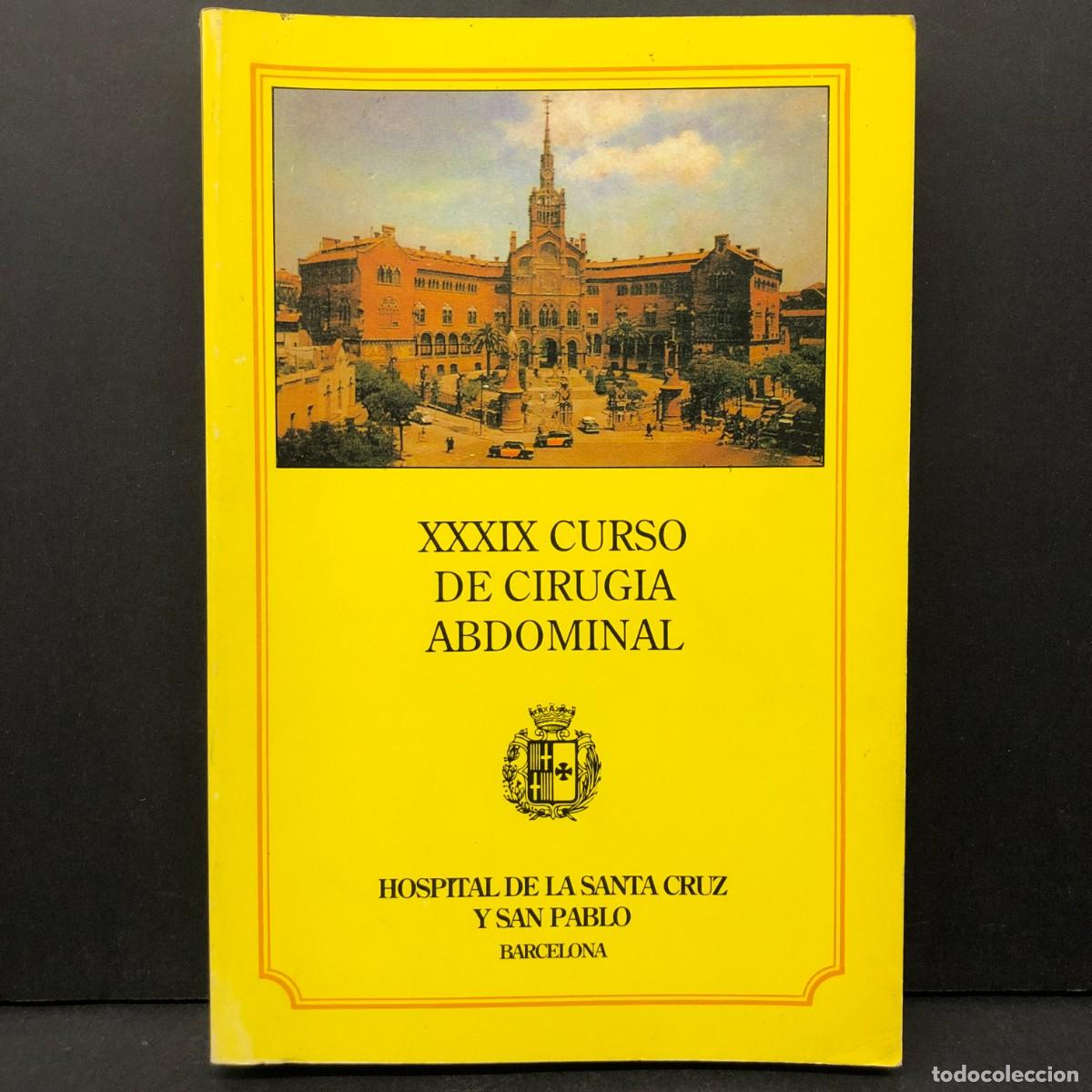 Gebrauchte B&uuml;cher: XXXIX CURSO DE CIRUGIA ABDOMINAL - HOSPITAL DE LA SANTA CRUZ Y SAN PABLO - BARCELONA / 5067