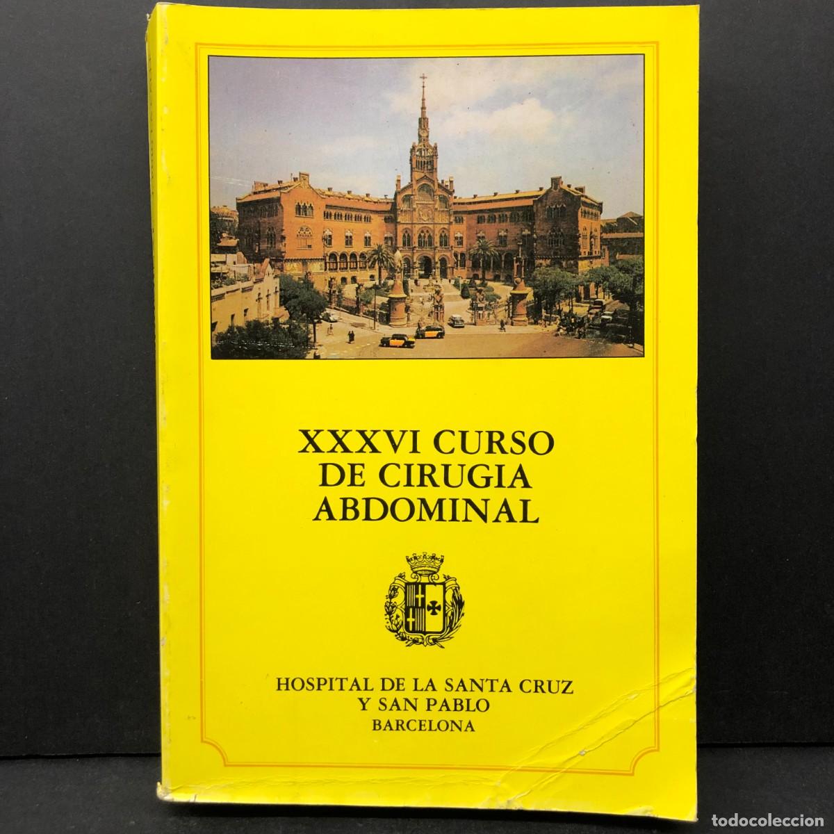 Gebrauchte B&uuml;cher: XXXVI CURSO DE CIRUGIA ABDOMINAL - HOSPITAL DE LA SANTA CRUZ Y SAN PABLO - BARCELONA / 5068