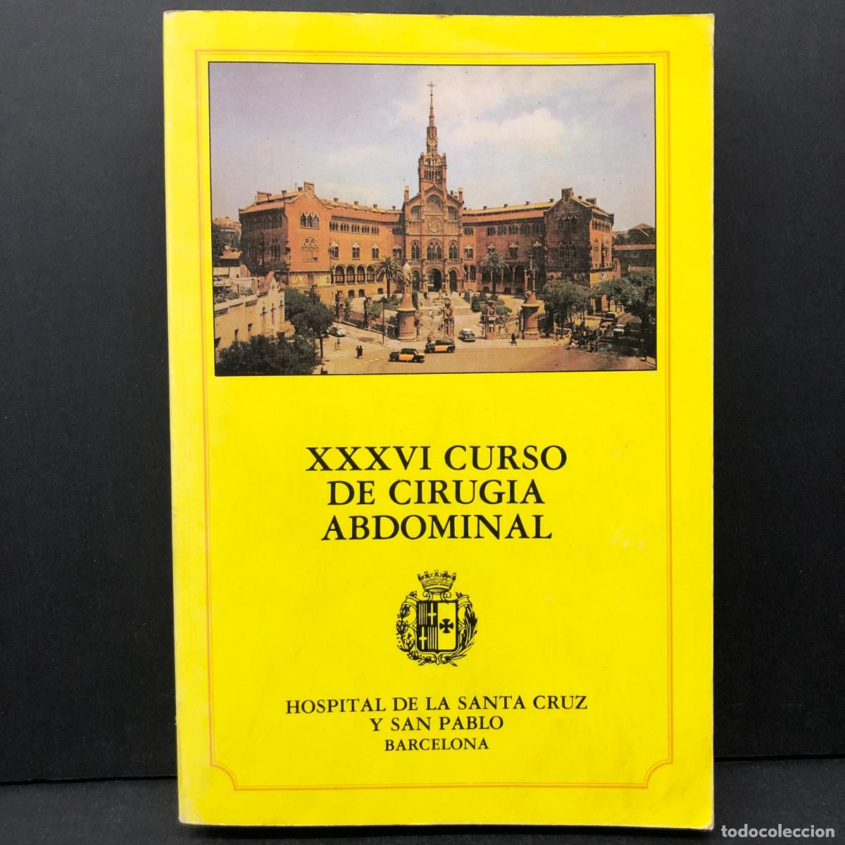 Gebrauchte B&uuml;cher: XXXVI CURSO DE CIRUGIA ABDOMINAL - HOSPITAL DE LA SANTA CRUZ Y SAN PABLO - BARCELONA / 5069