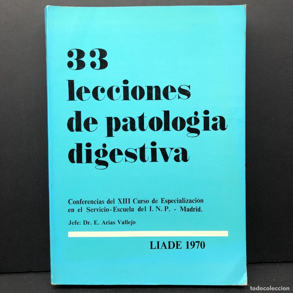 Libros de segunda mano: 33 LECCIONES DE PATOLOGIA DIGESTIVA - E. ARIAS VALLEJO - LIADE 1970 / 5092